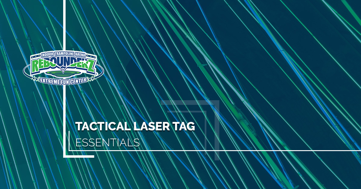 Laser Tag Tactics Tips to Tactical Proficiency Rebounderz Lansdale